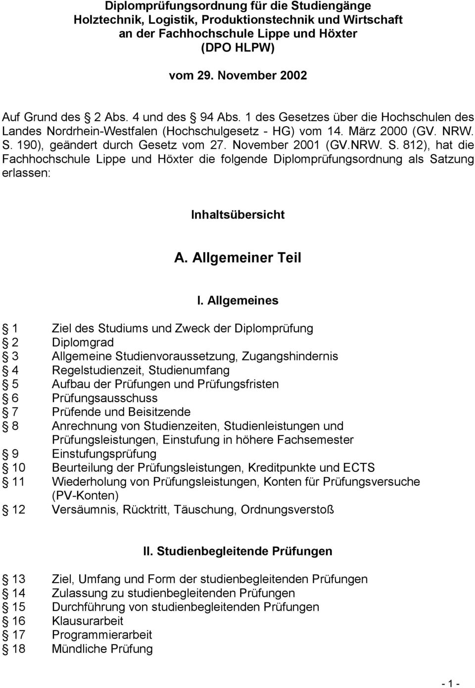 190), geändert durch Gesetz vom 27. November 2001 (GV.NRW. S. 812), hat die Fachhochschule Lippe und Höxter die folgende Diplomprüfungsordnung als Satzung erlassen: Inhaltsübersicht A.