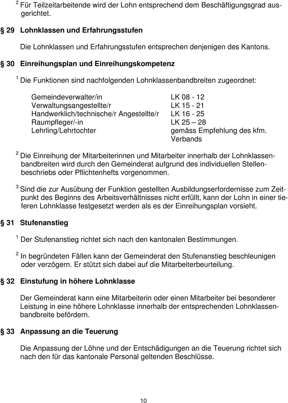 Handwerklich/technische/r Angestellte/r LK 16-25 Raumpfleger/-in LK 25 28 Lehrling/Lehrtochter gemäss Empfehlung des kfm.