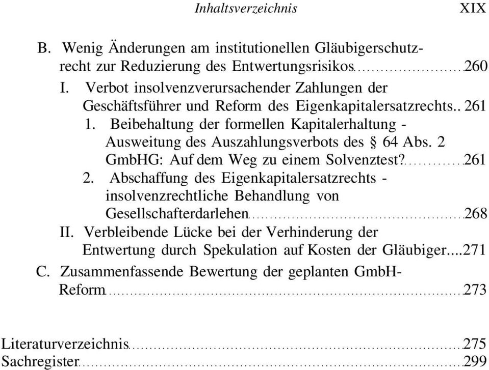 Beibehaltung der formellen Kapitalerhaltung - Ausweitung des Auszahlungsverbots des 64 Abs. 2 GmbHG: Auf dem Weg zu einem Solvenztest? 261 2.