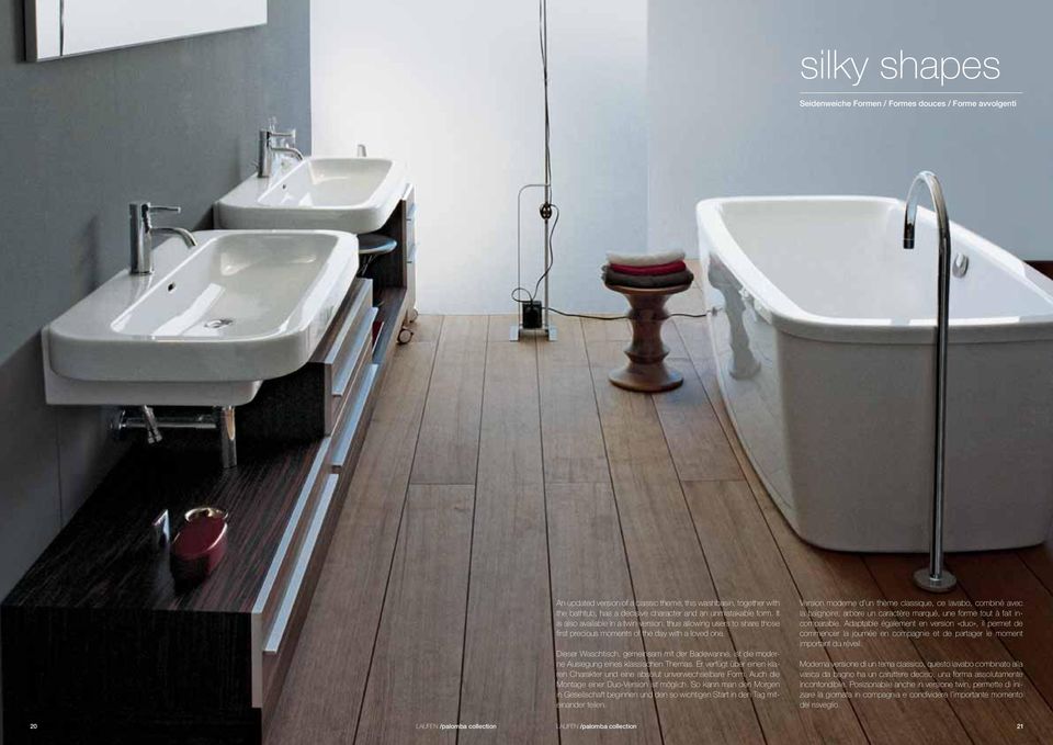 Dieser Waschtisch, gemeinsam mit der Badewanne, ist die moderne Auslegung eines klassischen Themas. Er verfügt über einen klaren Charakter und eine absolut unverwechselbare Form.
