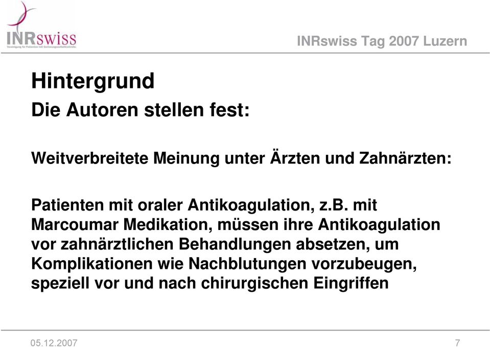 mit Marcoumar Medikation, müssen ihre Antikoagulation vor zahnärztlichen