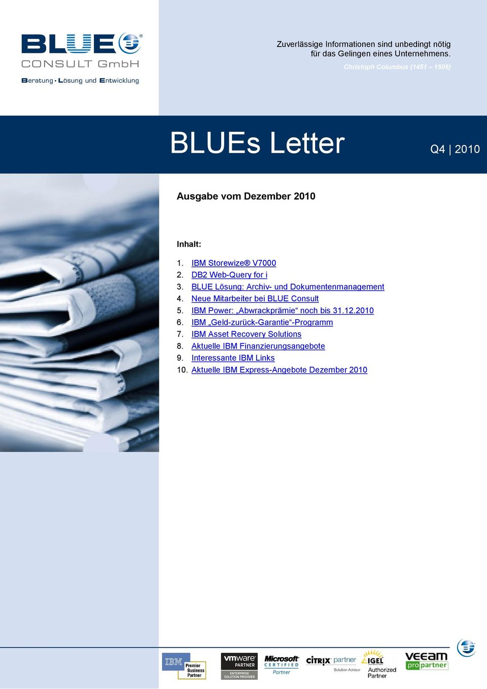 BLUE Lösung: Archiv- und Dokumentenmanagement 4. Neue Mitarbeiter bei BLUE Consult 5. IBM Power: Abwrackprämie noch bis 31.12.