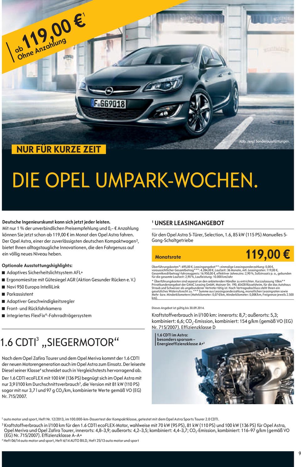 Der Opel Astra, einer der zuverlässigsten deutschen Kompaktwagen², bietet Ihnen alltagstaugliche Innovationen, die den Fahrgenuss auf ein völlig neues Niveau heben.