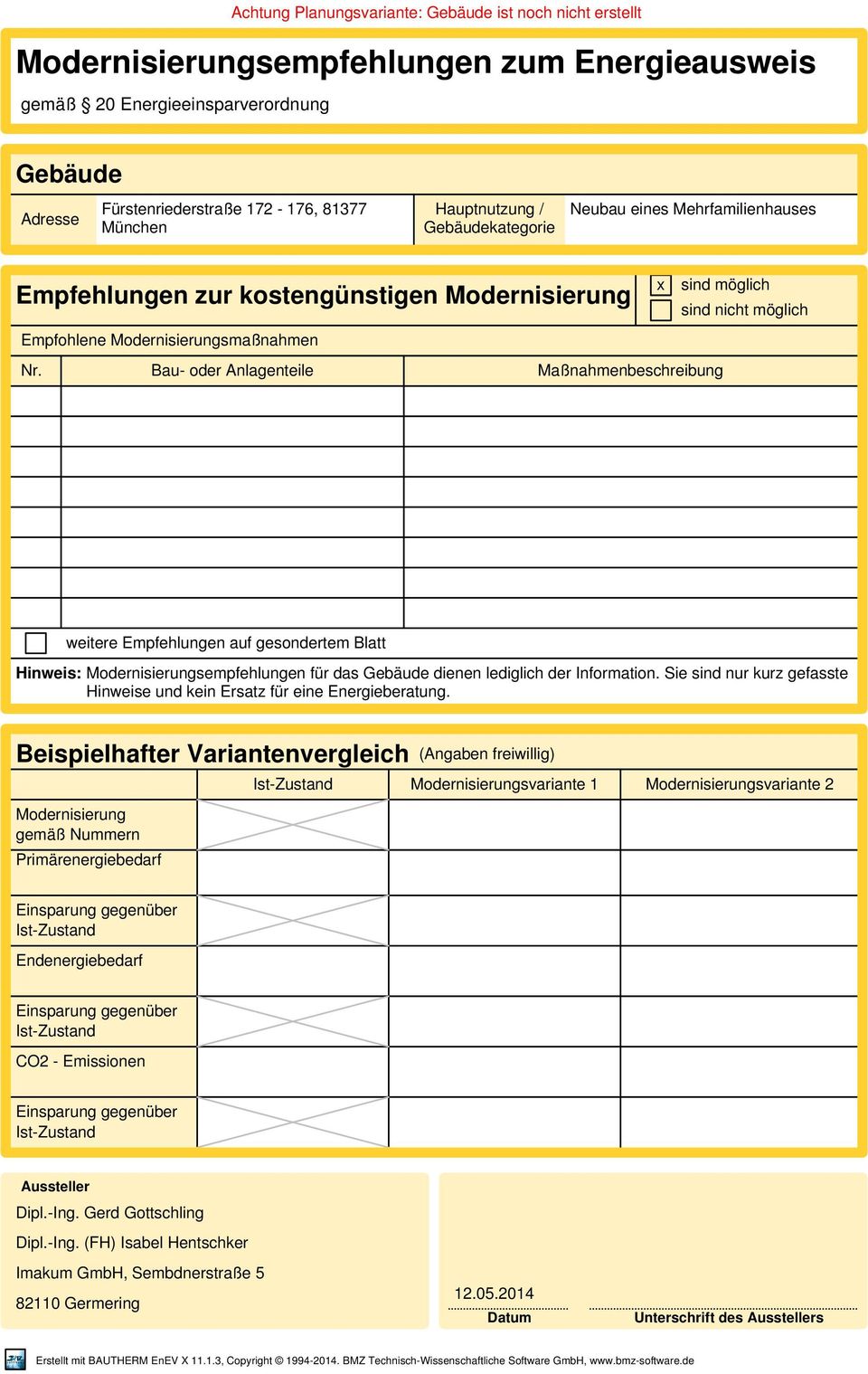 Bau- oder Anlagenteile Maßnahmenbeschreibung sind möglich sind nicht möglich weitere Empfehlungen auf gesondertem Blatt Hinweis: Modernisierungsempfehlungen für das Gebäude dienen lediglich der