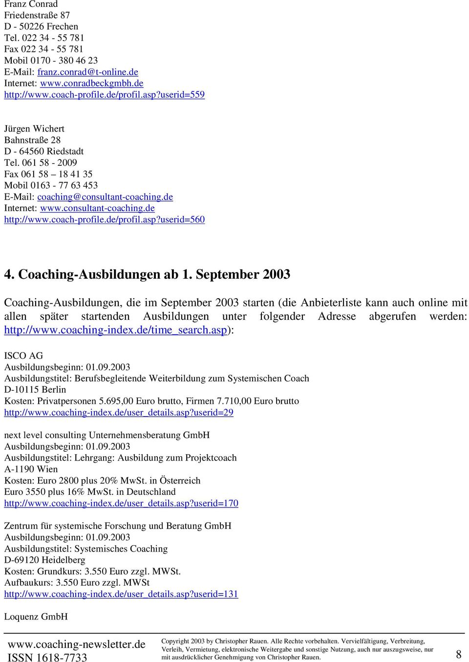 consultant-coaching.de http://www.coach-profile.de/profil.asp?userid=560 4. Coaching-Ausbildungen ab 1.