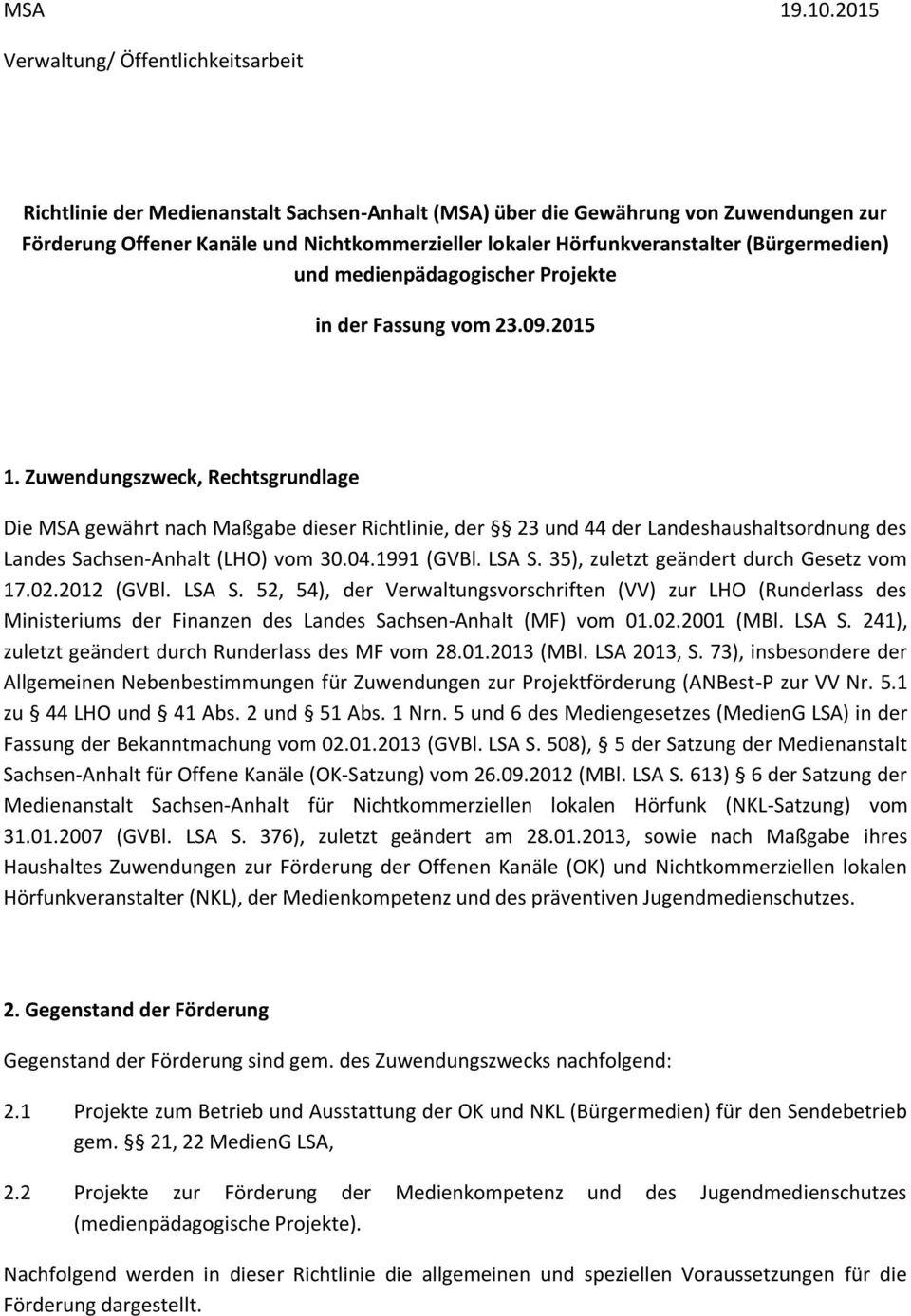 Hörfunkveranstalter (Bürgermedien) und medienpädagogischer Projekte in der Fassung vom 23.09.2015 1.