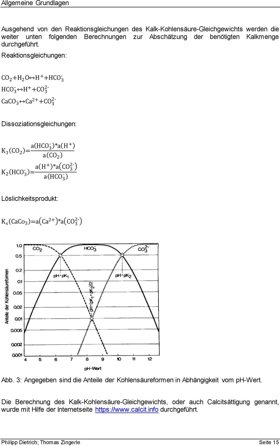 Reaktionsgleichungen: Dissoziationsgleichungen: ( ) ( ) ( ) ( ) ( ) ( ) ( ) ( ) Löslichkeitsprodukt: ( ) ( ) ( ) Abb.