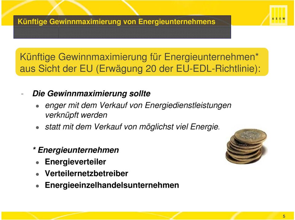 sollte enger mit dem Verkauf von Energiedienstleistungen verknüpft werden statt mit dem Verkauf von