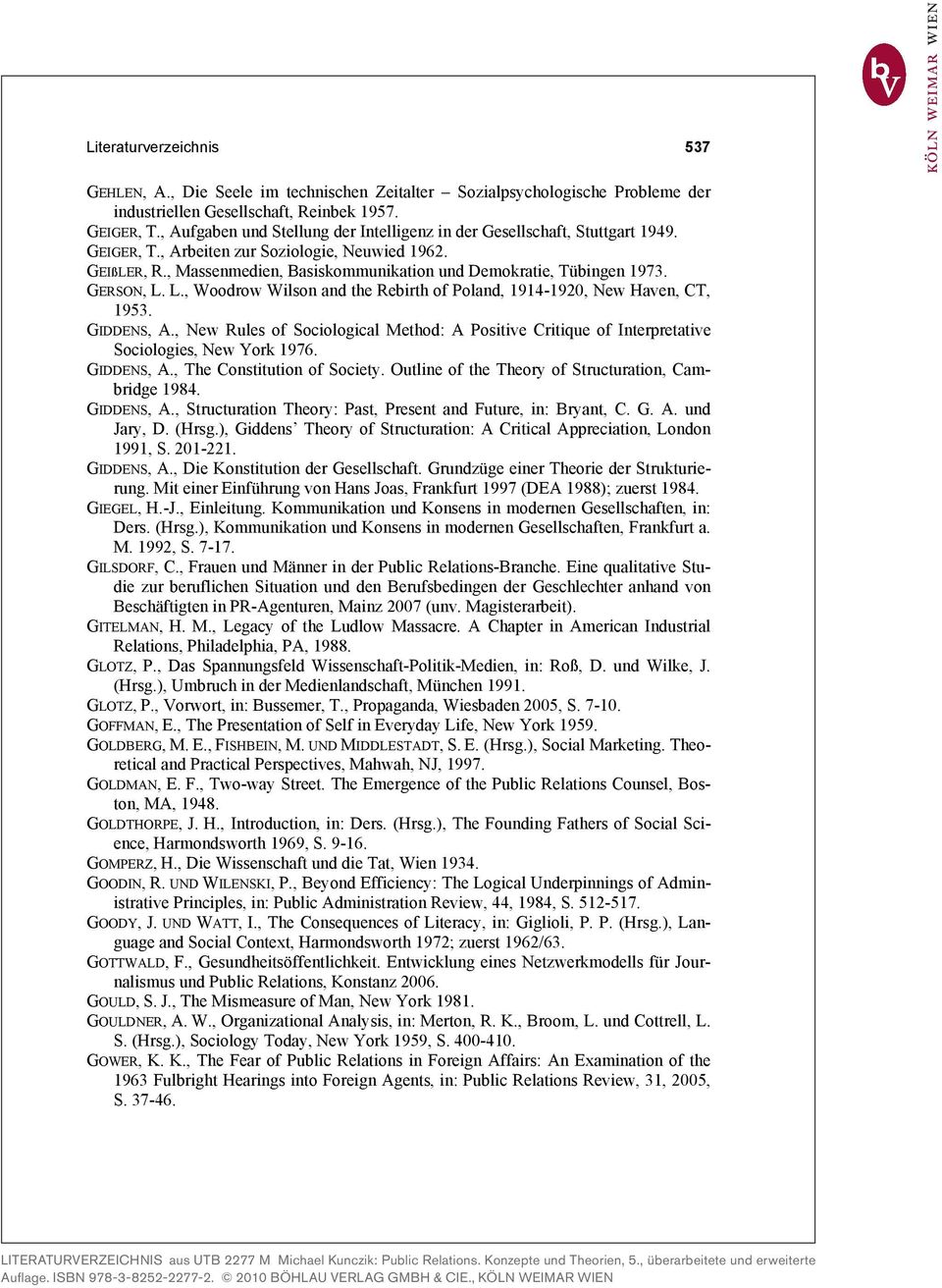 , Massenmedien, Basiskommunikation und Demokratie, Tübingen 1973. GERSON, L. L., Woodrow Wilson and the Rebirth of Poland, 1914-1920, New Haven, CT, 1953. GIDDENS, A.