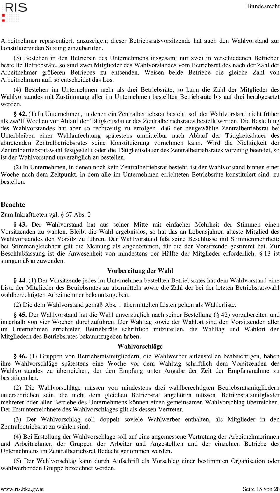 Arbeitnehmer größeren Betriebes zu entsenden. Weisen beide Betriebe die gleiche Zahl von Arbeitnehmern auf, so entscheidet das Los.