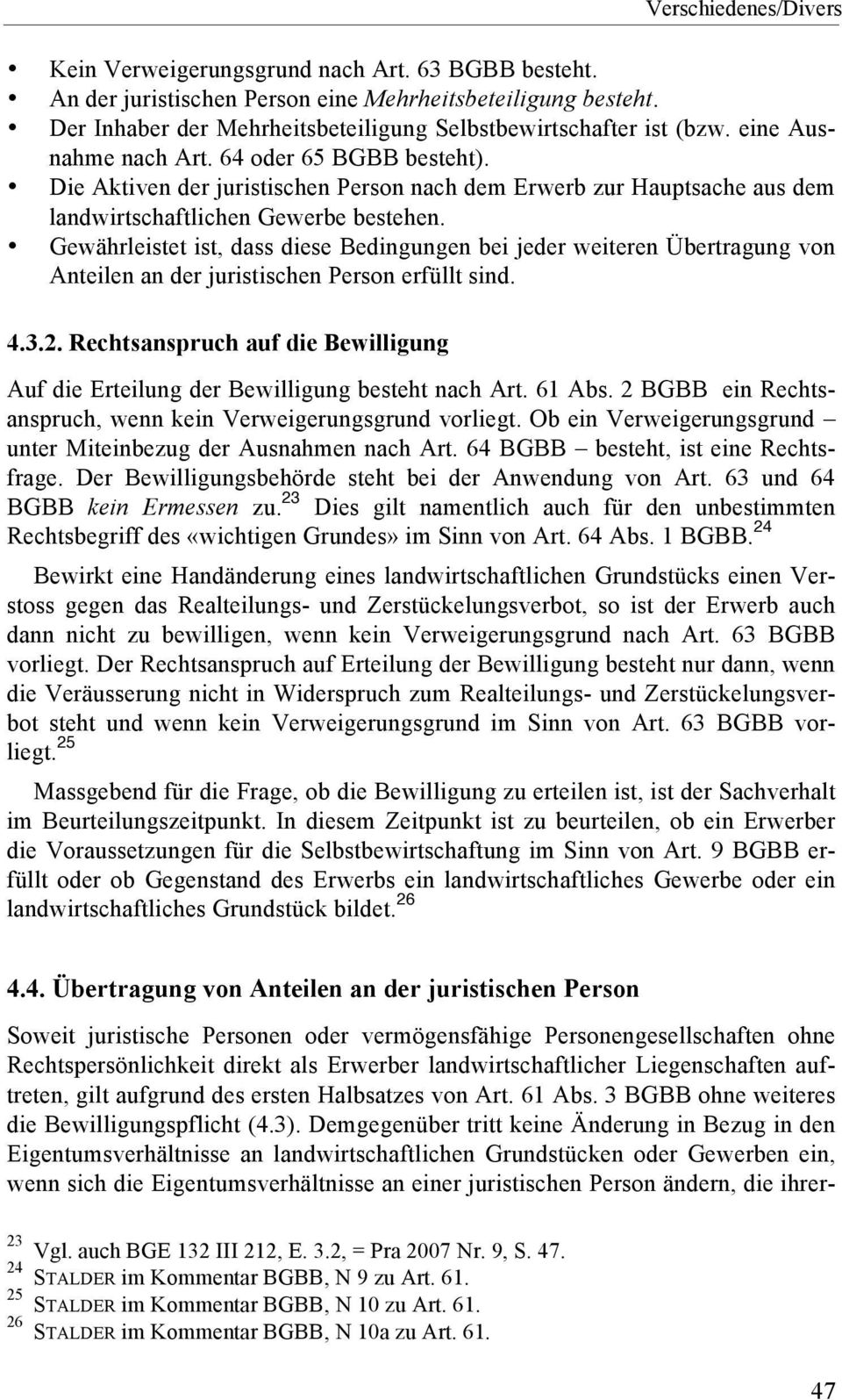 Gewährleistet ist, dass diese Bedingungen bei jeder weiteren Übertragung von Anteilen an der juristischen Person erfüllt sind. 4.3.2.