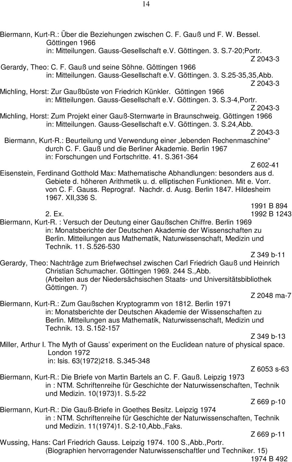 Z 2043-3 Michling, Horst: Zum Projekt einer Gauß-Sternwarte in Braunschweig. Göttingen 1966 in: Mitteilungen. -Gesellschaft e.v. Göttingen. 3. S.24,Abb. Z 2043-3 Biermann, Kurt-R.