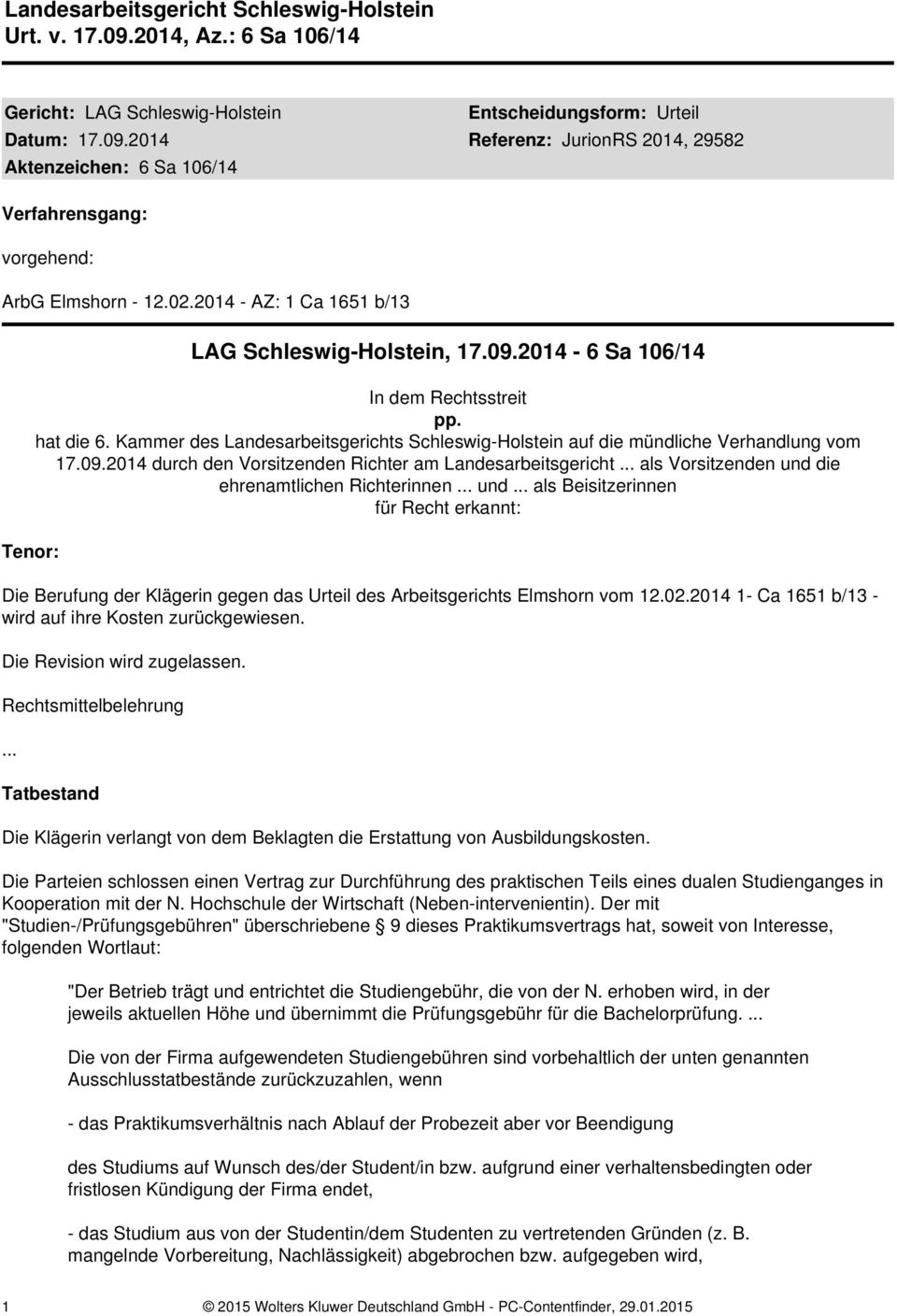 Kammer des Landesarbeitsgerichts Schleswig-Holstein auf die mündliche Verhandlung vom 17.09.2014 durch den Vorsitzenden Richter am Landesarbeitsgericht.