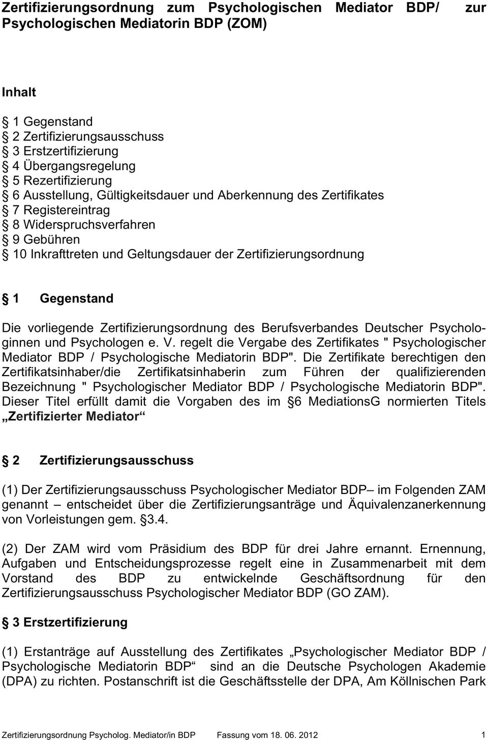 Gegenstand Die vorliegende Zertifizierungsordnung des Berufsverbandes Deutscher Psychologinnen und Psychologen e. V.