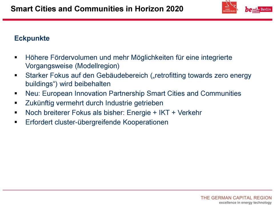 buildings ) wird beibehalten Neu: European Innovation Partnership Smart Cities and Communities Zukünftig vermehrt