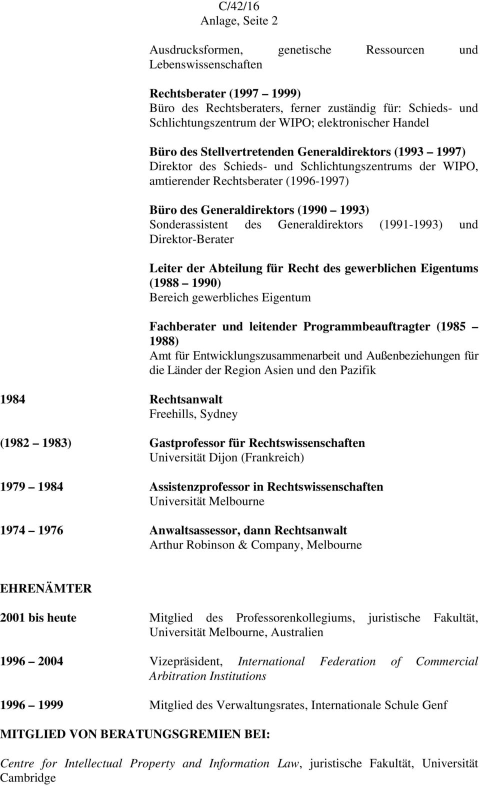 (1996-1997) Büro des Generaldirektors (1990 1993) Sonderassistent des Generaldirektors (1991-1993) und Direktor-Berater Leiter der Abteilung für Recht des gewerblichen Eigentums (1988 1990) Bereich