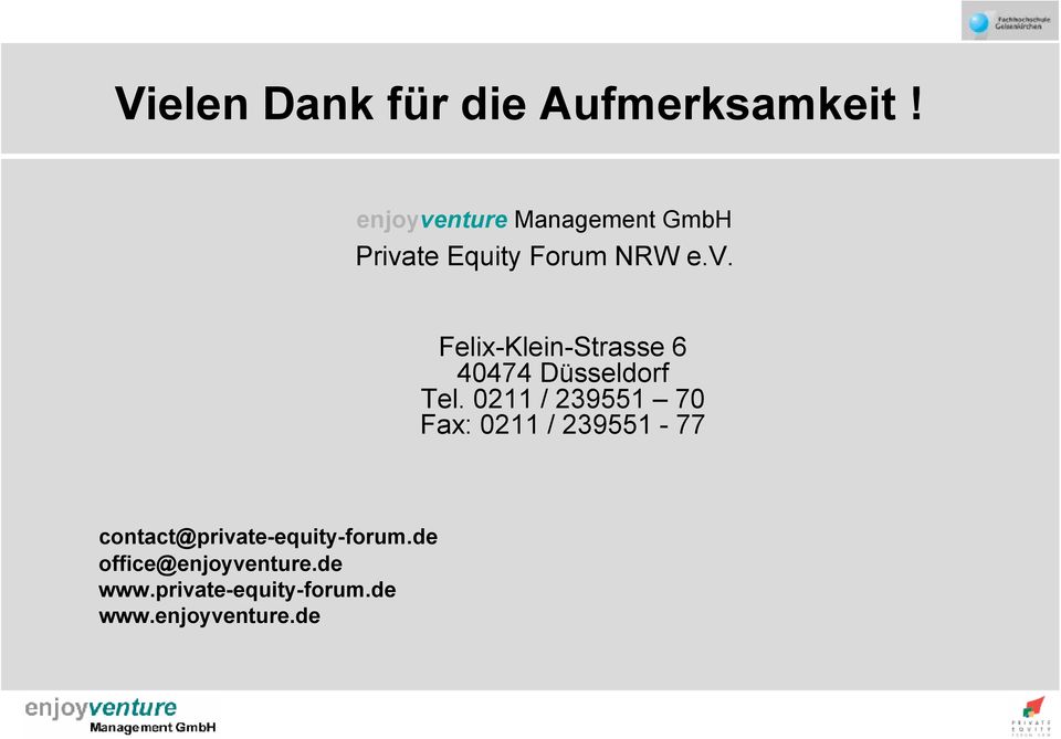 0211 / 239551 70 Fax: 0211 / 239551-77 contact@private-equity-forum.