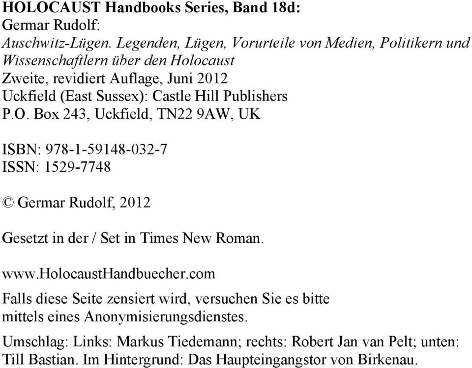 Hill Publishers P.O. Box 243, Uckfield, TN22 9AW, UK ISBN: 978-1-59148-032-7 ISSN: 1529-7748 Germar Rudolf, 2012 Gesetzt in der / Set in Times New Roman. www.