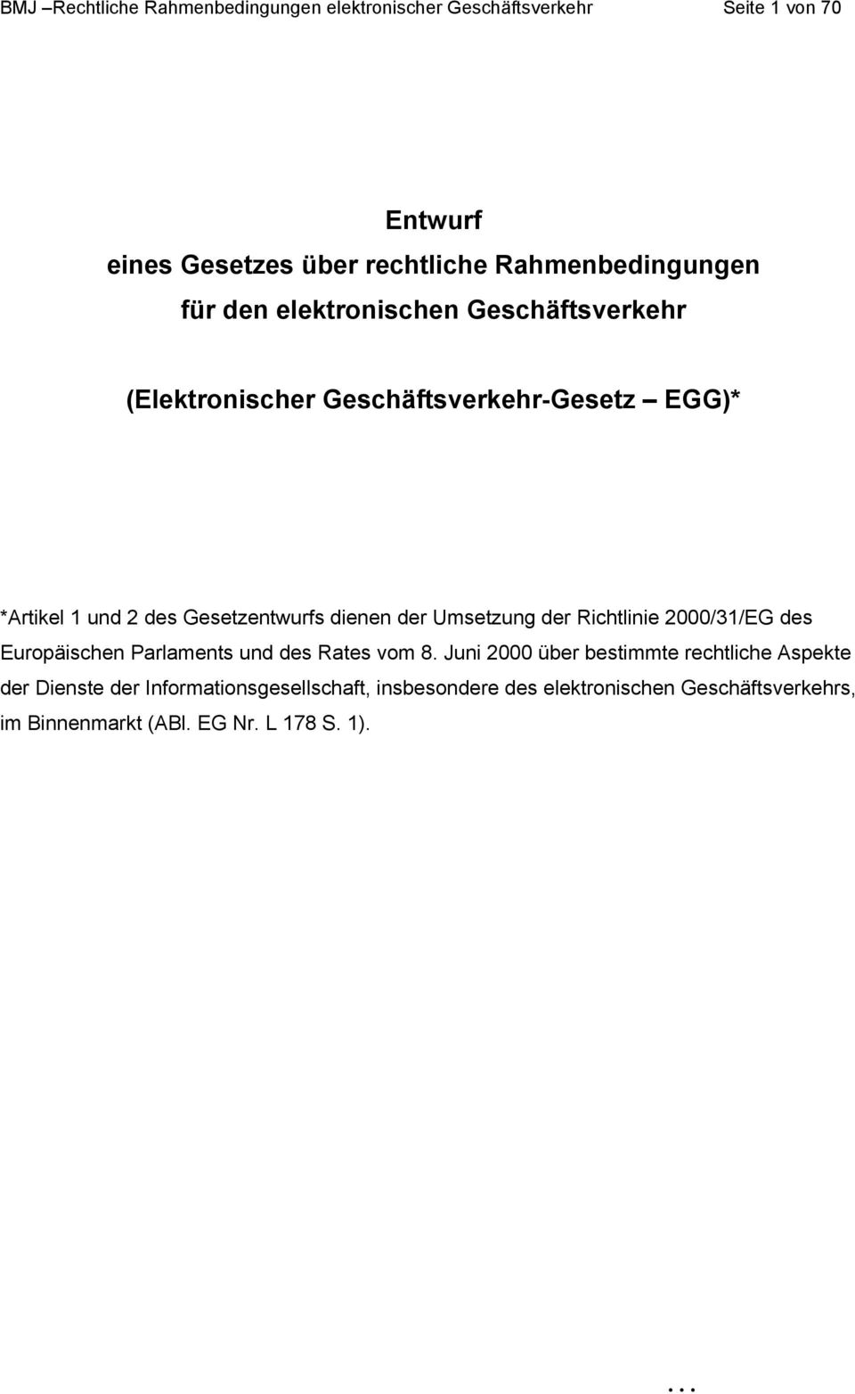 Gesetzentwurfs dienen der Umsetzung der Richtlinie 2000/31/EG des Europäischen Parlaments und des Rates vom 8.