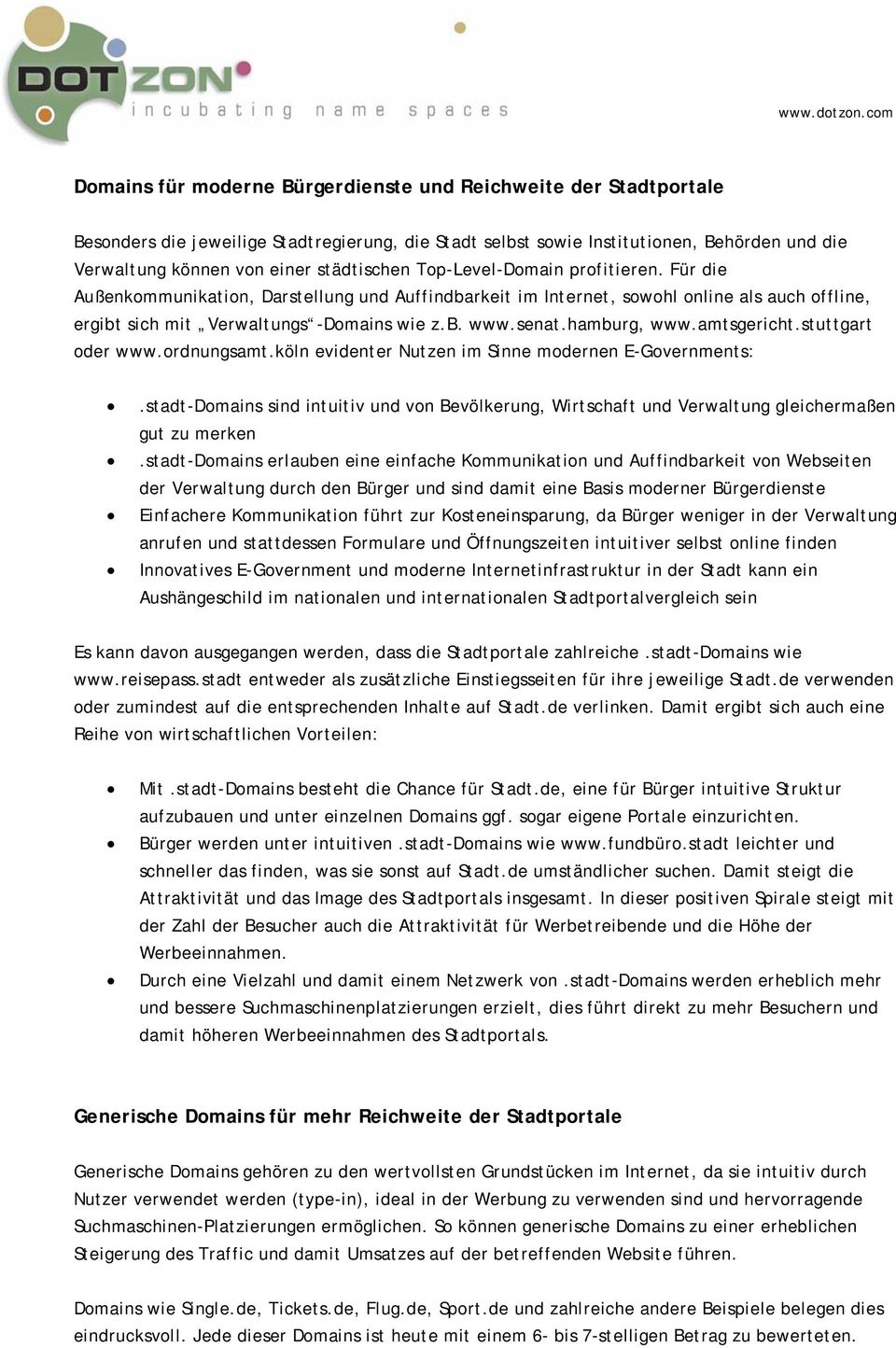 senat.hamburg, www.amtsgericht.stuttgart oder www.ordnungsamt.köln evidenter Nutzen im Sinne modernen E-Governments:.