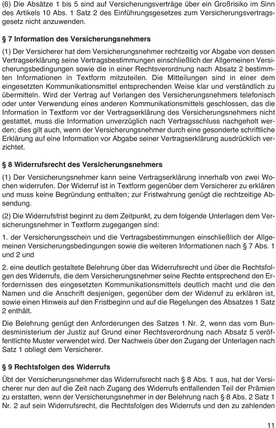 Versicherungsbedingungen sowie die in einer Rechtsverordnung nach Absatz 2 bestimmten Informationen in Textform mitzuteilen.