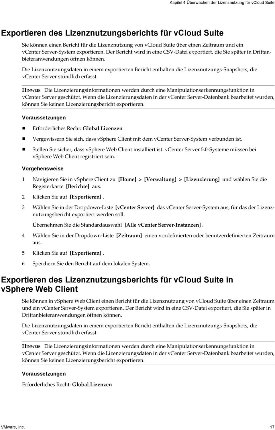 Die Lizenznutzungsdaten in einem exportierten Bericht enthalten die Lizenznutzungs-Snapshots, die vcenter Server stündlich erfasst.