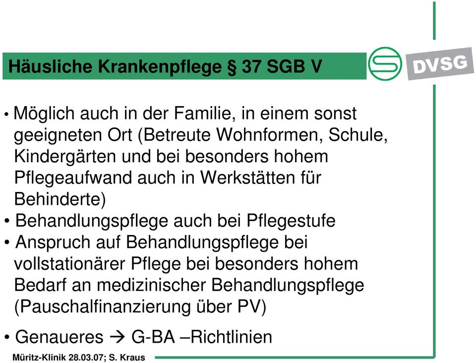 Behandlungspflege auch bei Pflegestufe Anspruch auf Behandlungspflege bei vollstationärer Pflege bei