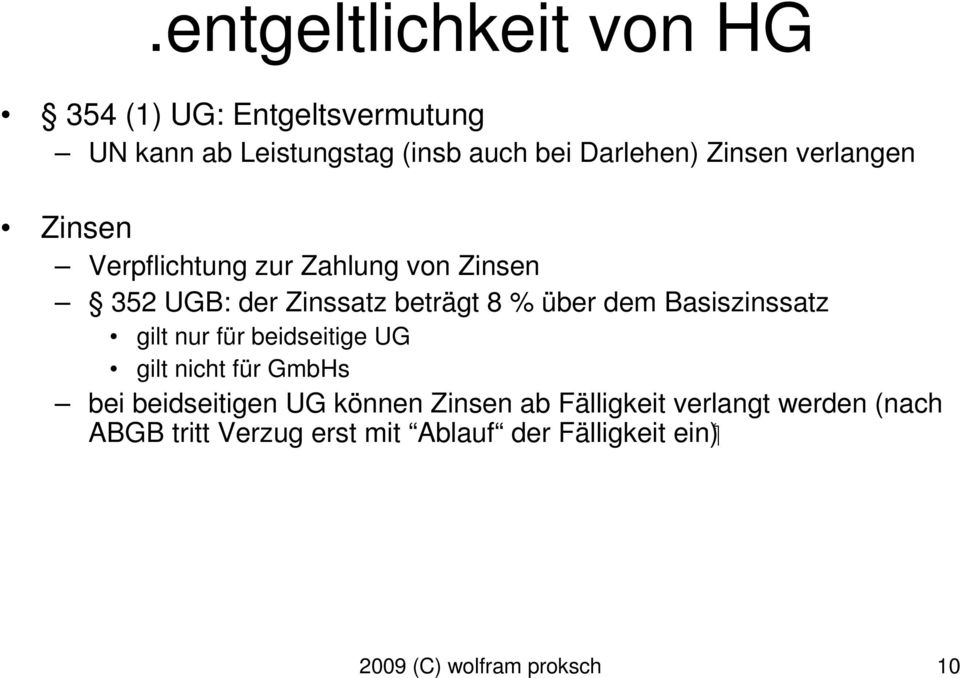 Basiszinssatz gilt nur für beidseitige UG gilt nicht für GmbHs bei beidseitigen UG können Zinsen ab
