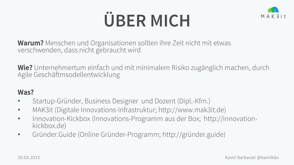 Startup-Gründer, Business Designer und Dozent (Dipl.-Kfm.) MAK3it (Digitale Innovations-Infrastruktur; http://www.mak3it.