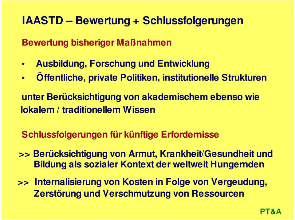 Wissen Schlussfolgerungen für künftige Erfordernisse >> Berücksichtigung von Armut, Krankheit/Gesundheit und Bildung als