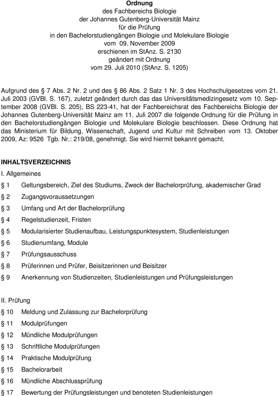 September 2008 (GVBl. S. 205), BS 223-41, hat der Fachbereichsrat des Fachbereichs Biologie der Johannes Gutenberg-Universität Mainz am 11.