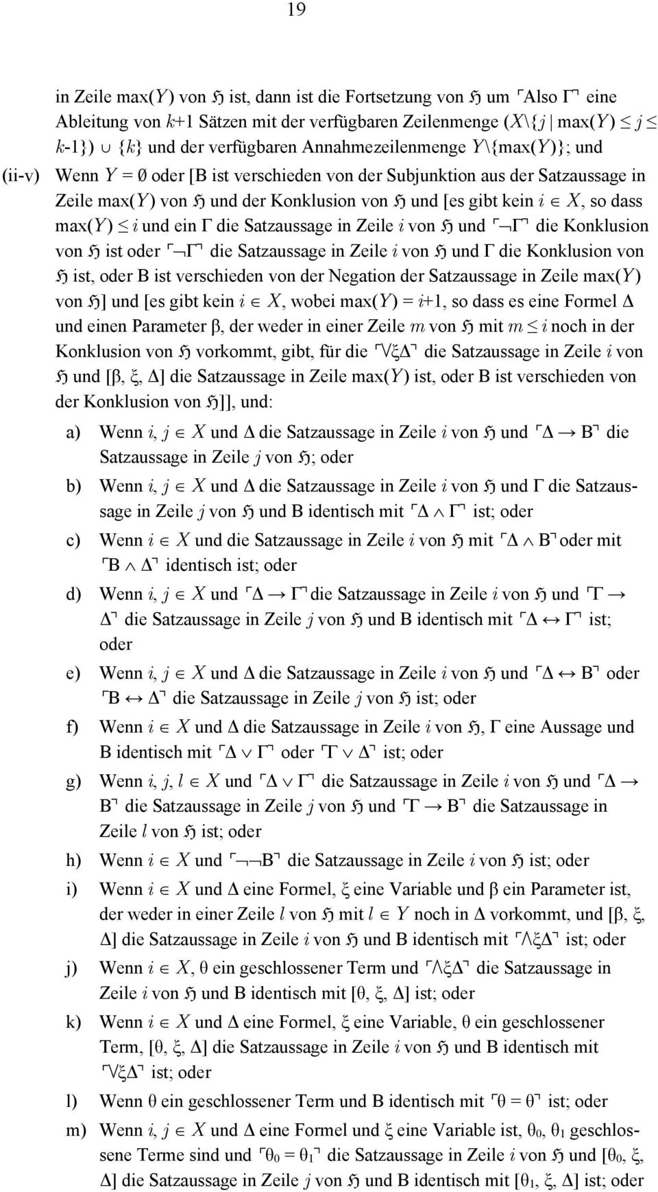 und Γ die Konklusion von ist oder Γ die Satzaussage in Zeile von und Γ die Konklusion von ist, oder Β ist verschieden von der Negation der Satzaussage in Zeile max( ) von ] und [es gibt kein, wobei