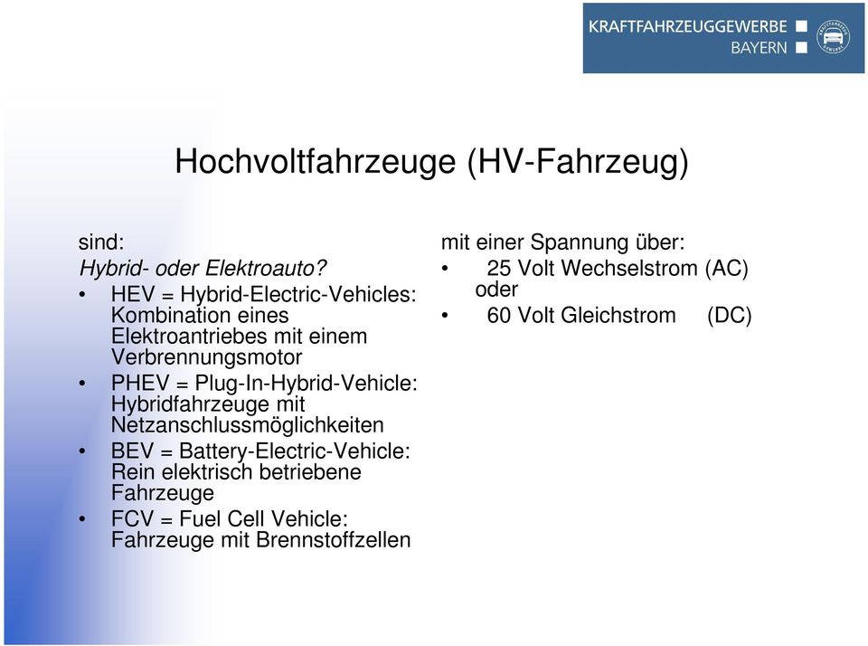 Plug-In-Hybrid-Vehicle: Hybridfahrzeuge mit Netzanschlussmöglichkeiten BEV = Battery-Electric-Vehicle: Rein