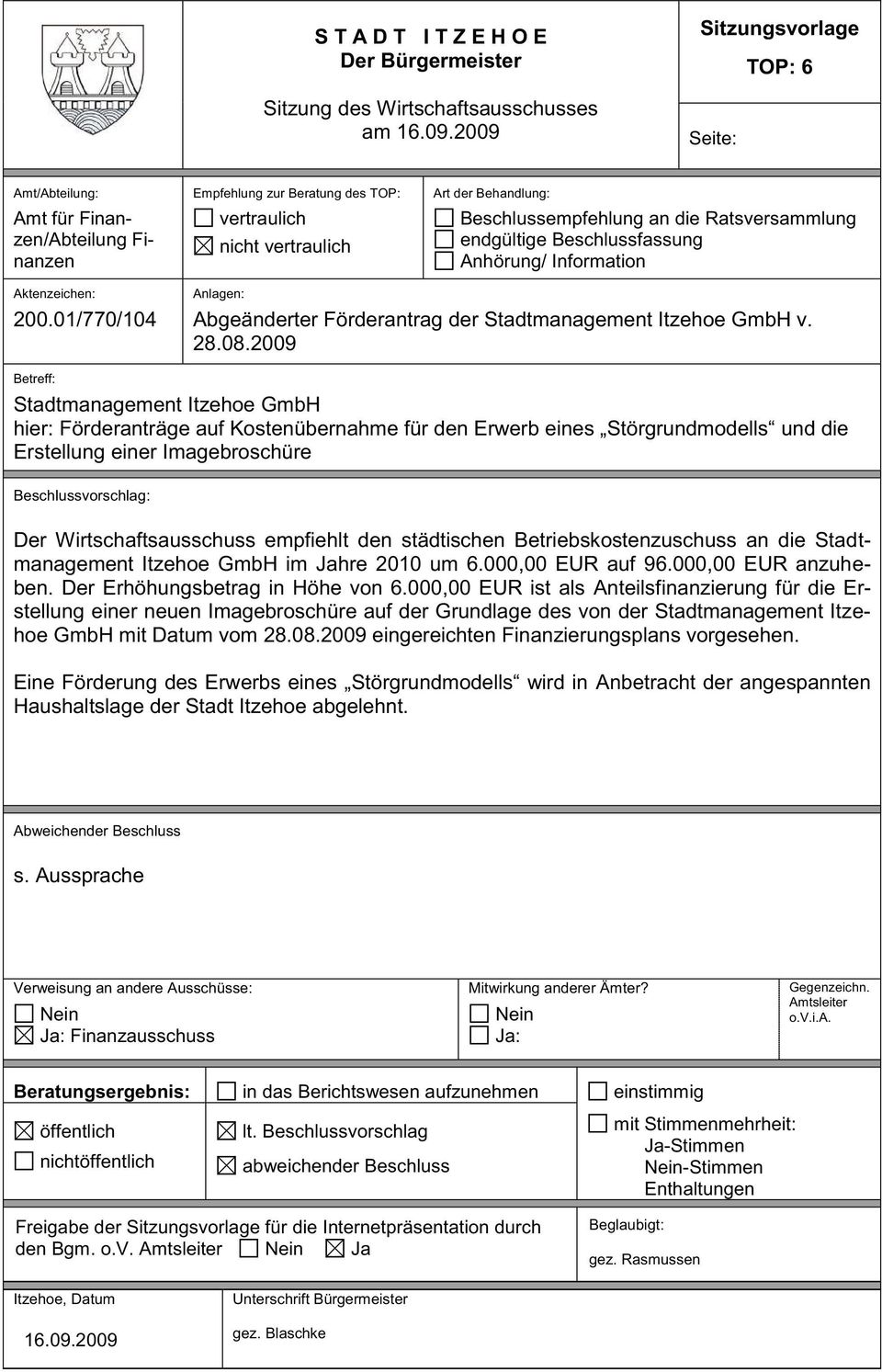 Ratsversammlung endgültige Beschlussfassung Anhörung/ Information Aktenzeichen: 200.01/770/104 Anlagen: Abgeänderter Förderantrag der Stadtmanagement Itzehoe GmbH v. 28.08.