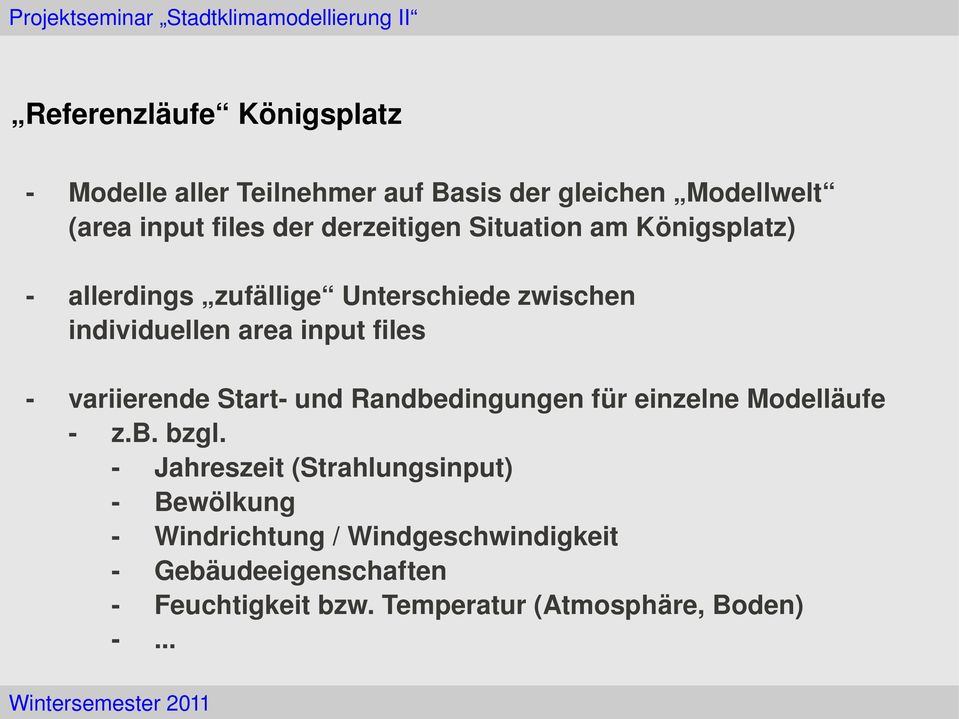 Unterschiedezwischen individuellenareainputfiles variierendestartundrandbedingungenfüreinzelnemodelläufe z.b.bzgl.