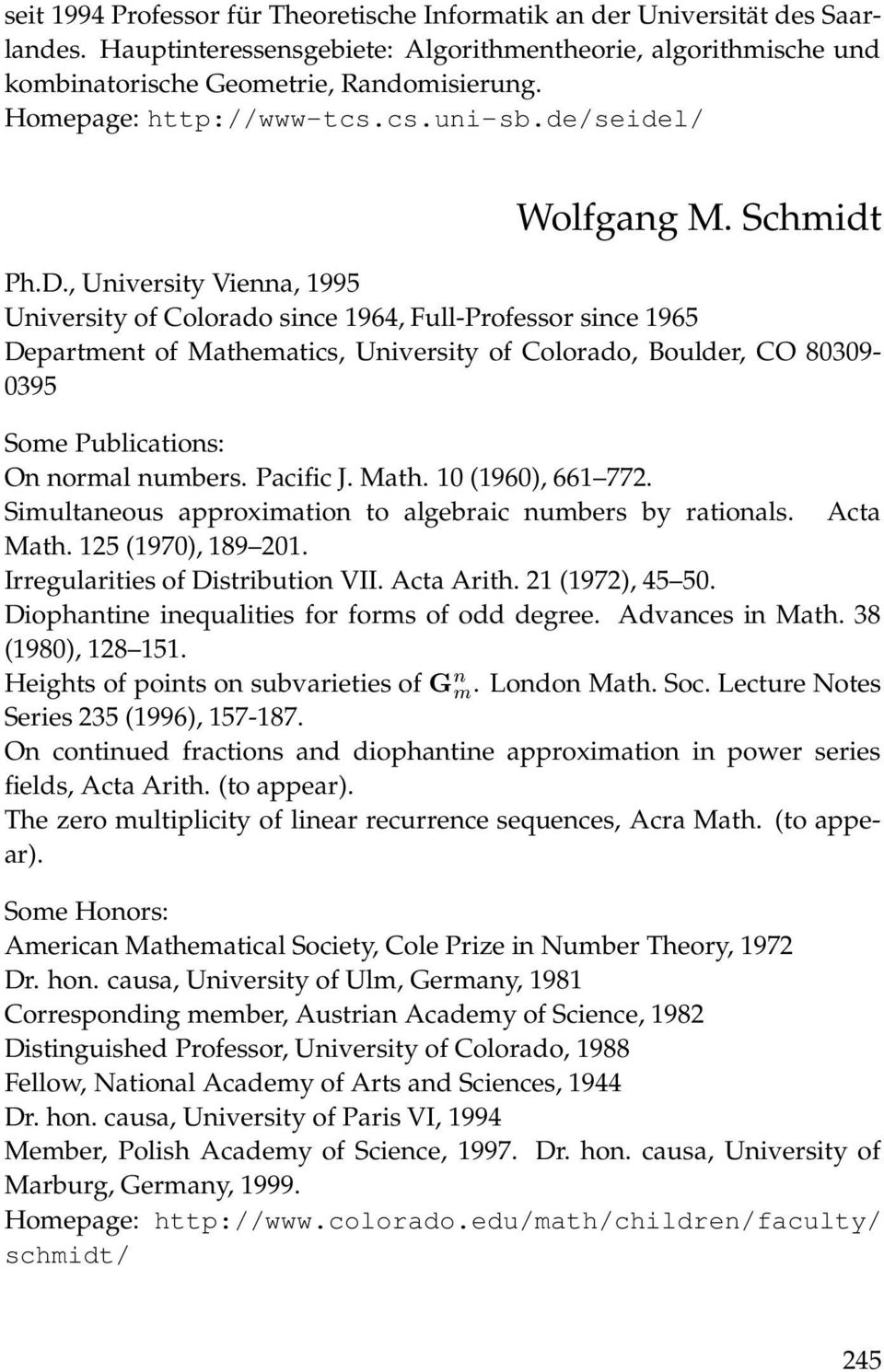 , University Vienna, 1995 University of Colorado since 1964, Full-Professor since 1965 Department of Mathematics, University of Colorado, Boulder, CO 80309-0395 Some Publications: On normal numbers.