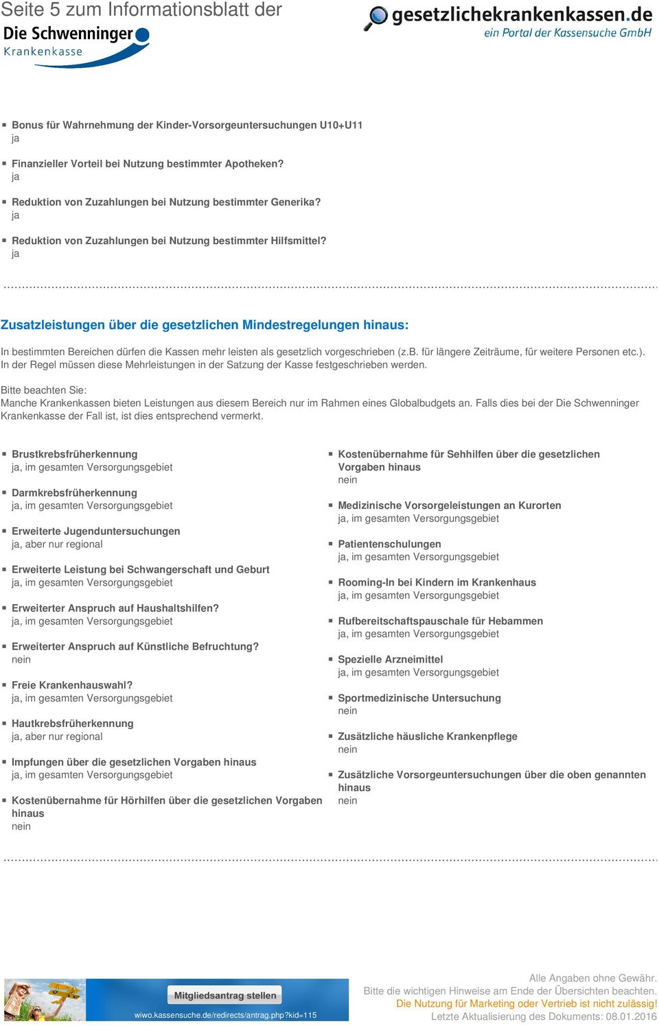 Zusatzleistungen über die gesetzlichen Mindestregelungen hinaus: In bestimmten Bereichen dürfen die Kassen mehr leisten als gesetzlich vorgeschrieben (z.b. für längere Zeiträume, für weitere Personen etc.