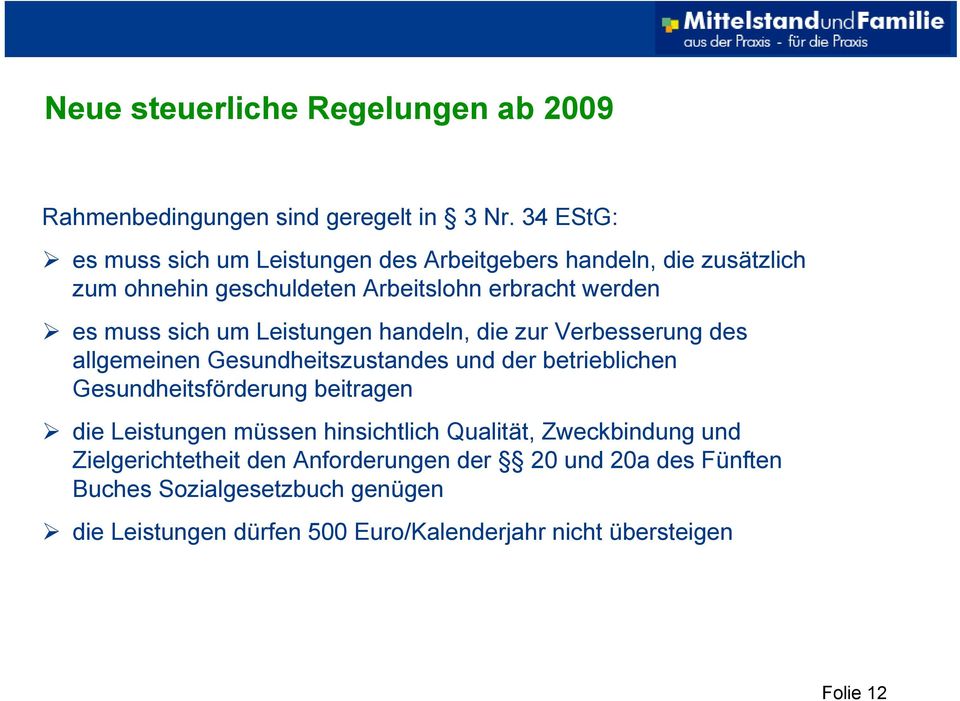 muss sich um Leistungen handeln, die zur Verbesserung des allgemeinen Gesundheitszustandes und der betrieblichen Gesundheitsförderung