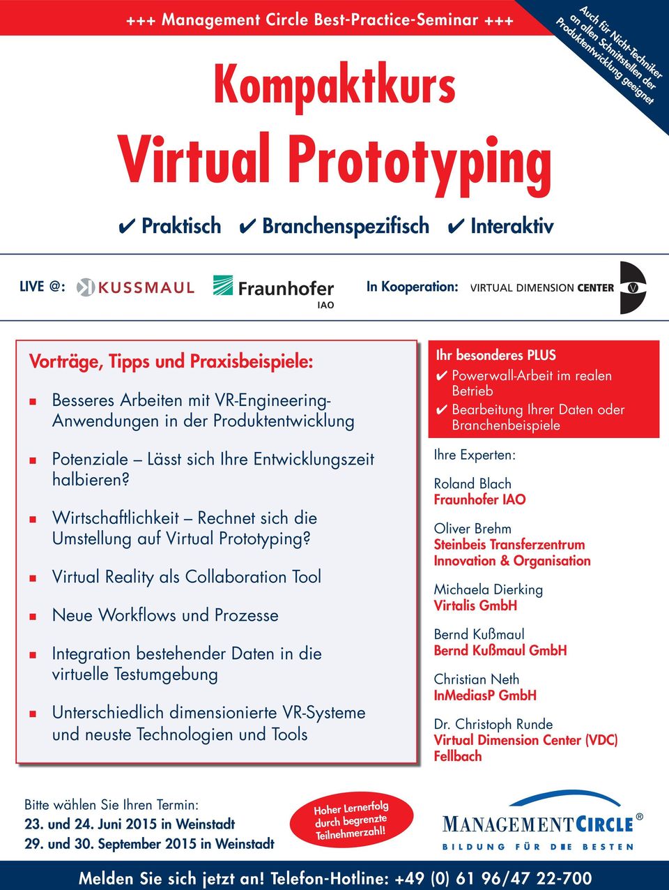 Betrieb Bearbeitung Ihrer Daten oder Branchenbeispiele Potenziale Lässt sich Ihre Entwicklungszeit halbieren? Wirtschaftlichkeit Rechnet sich die Umstellung auf Virtual Prototyping?