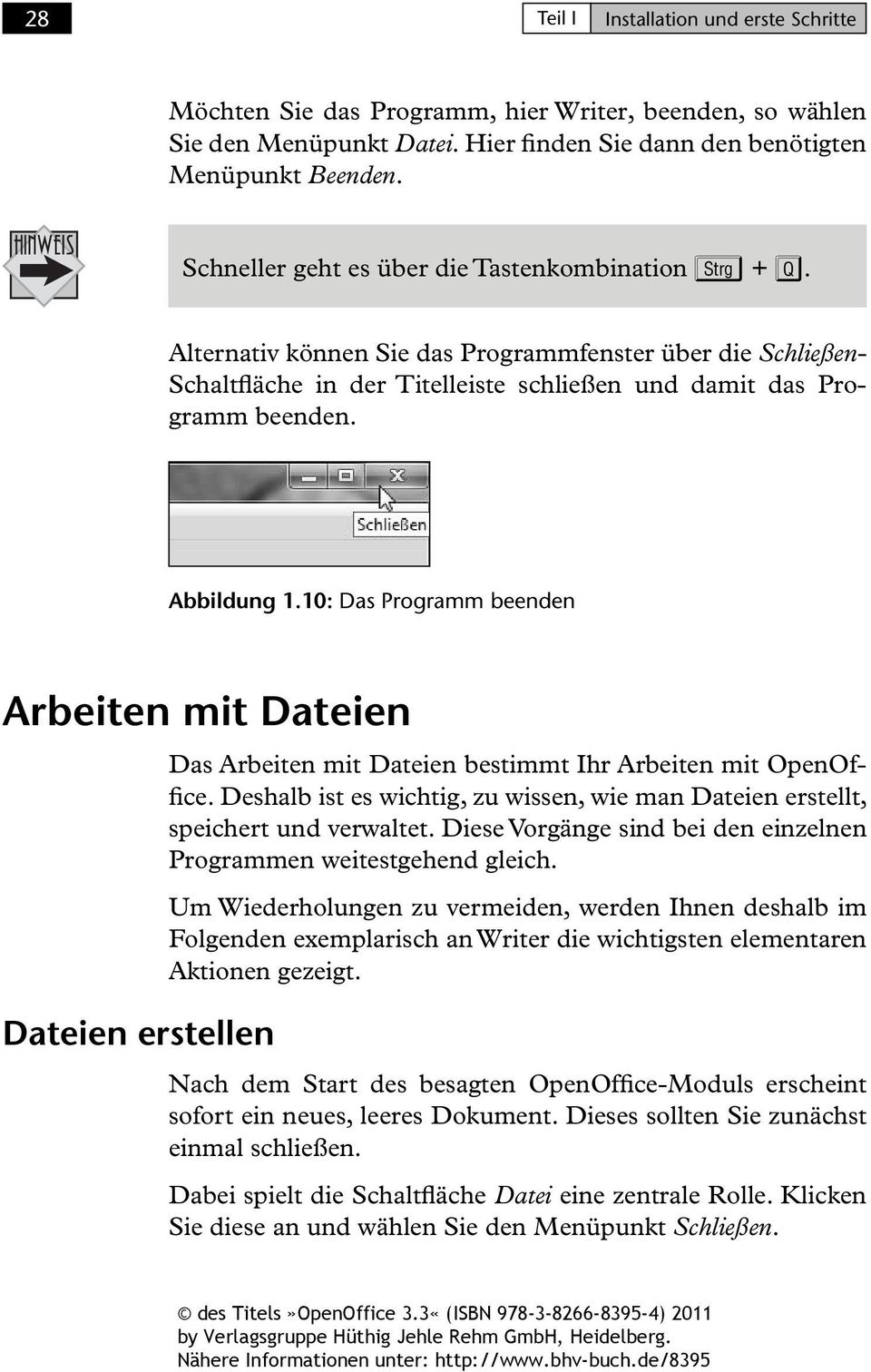 10: Das Programm beenden Arbeiten mit Dateien Dateien erstellen Das Arbeiten mit Dateien bestimmt Ihr Arbeiten mit OpenOffice.