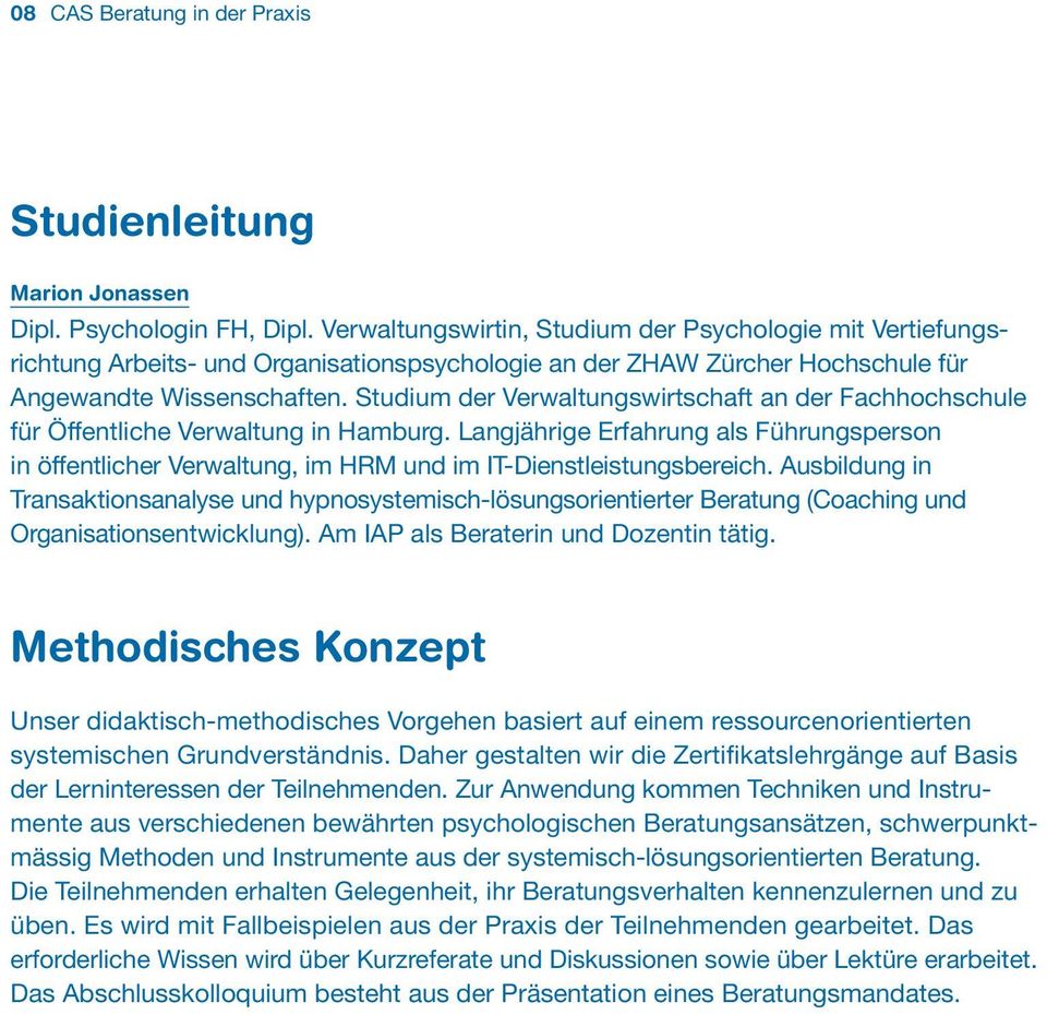 Studium der Verwaltungswirtschaft an der Fachhochschule für Öffentliche Verwaltung in Hamburg.