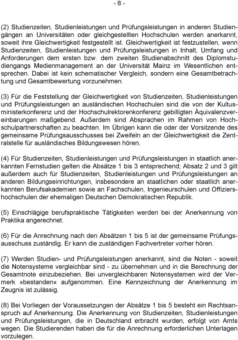 dem zweiten Studienabschnitt des Diplomstudiengangs Medienmanagement an der Universität Mainz im Wesentlichen entsprechen.