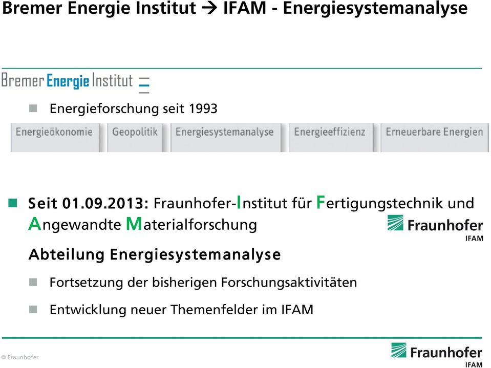 2013: Fraunhofer-I nstitut für F ertigungstechnik und A ngewandte M