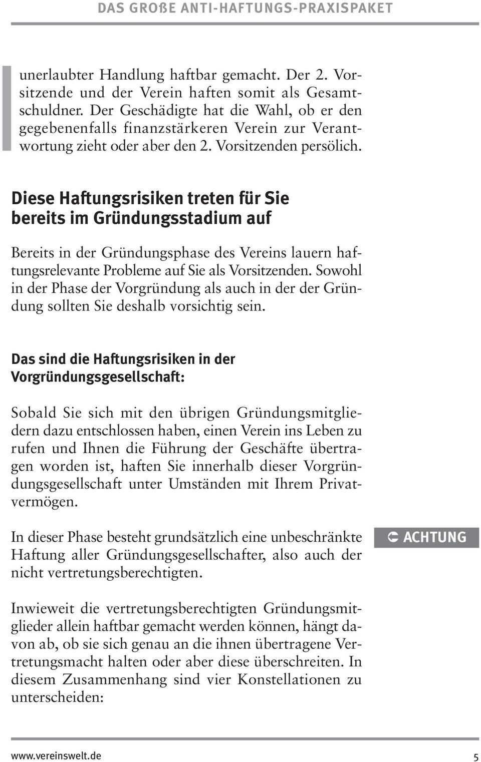 Diese Haftungsrisiken treten für Sie bereits im Gründungsstadium auf Bereits in der Gründungsphase des Vereins lauern haftungsrelevante Probleme auf Sie als Vorsitzenden.