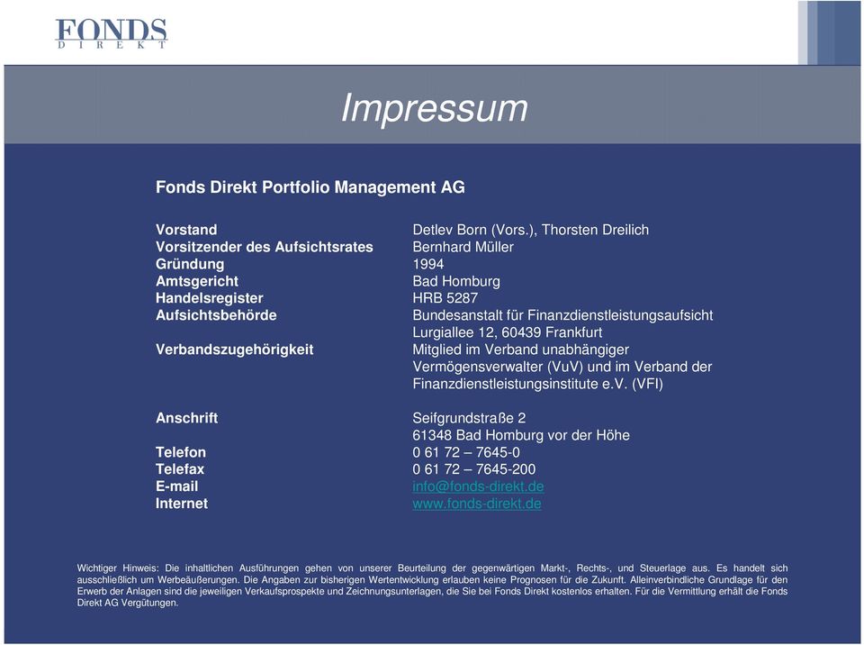 Lurgiallee 12, 60439 Frankfurt Verbandszugehörigkeit Mitglied im Verband unabhängiger Vermögensve