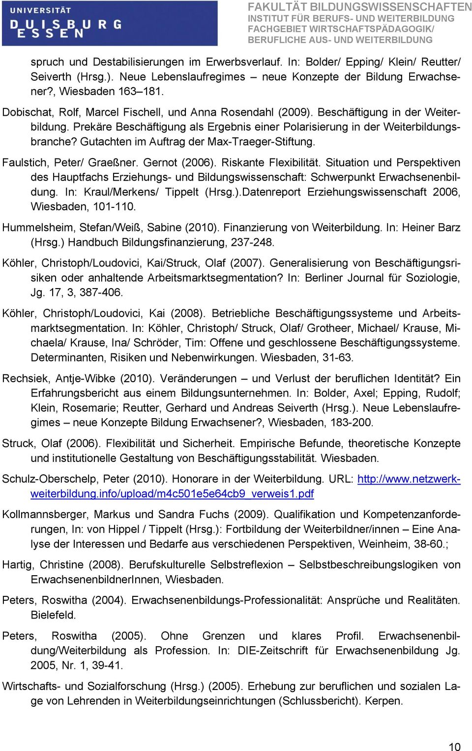 Gutachten im Auftrag der Max-Traeger-Stiftung. Faulstich, Peter/ Graeßner. Gernot (2006). Riskante Flexibilität.