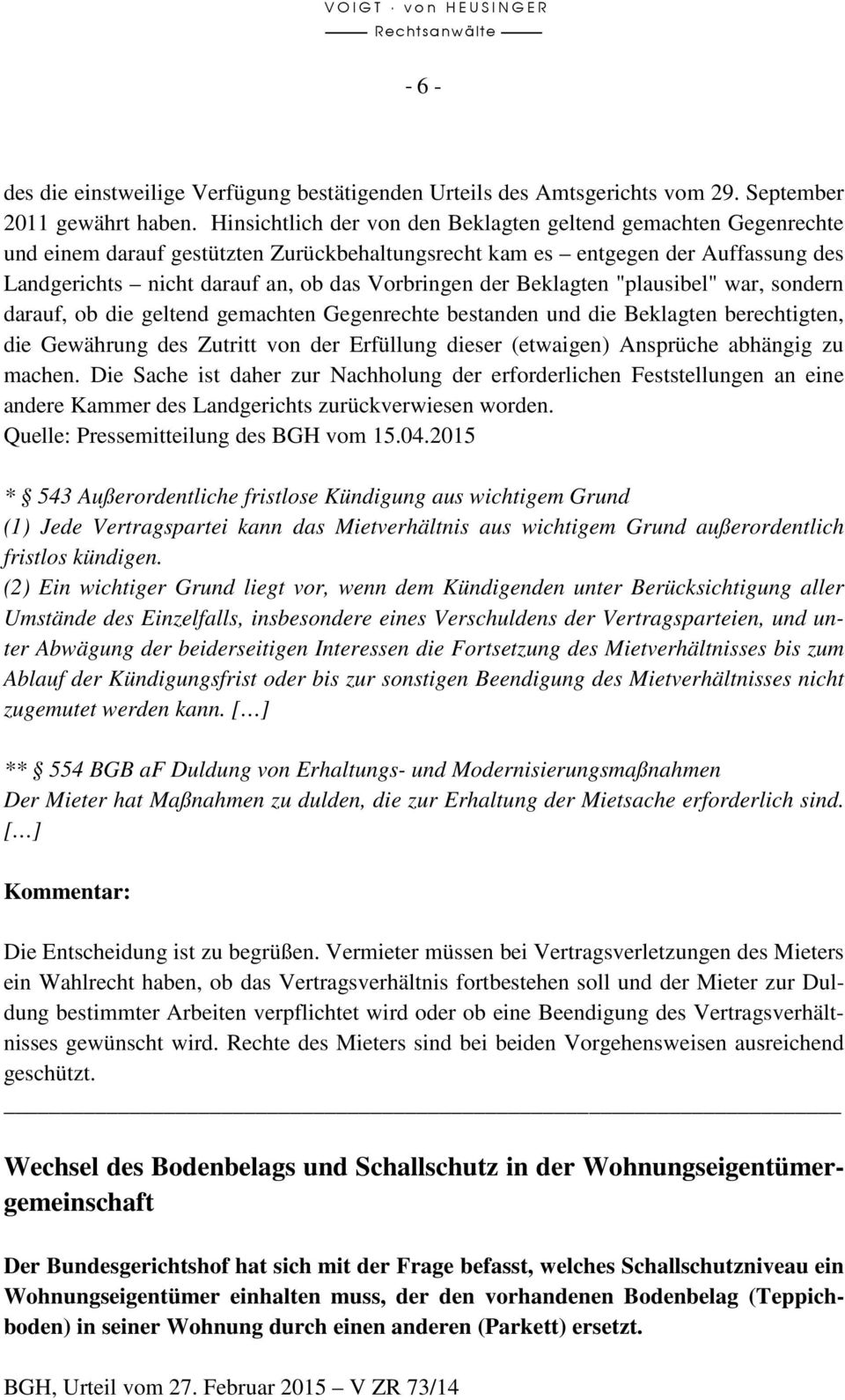 der Beklagten "plausibel" war, sondern darauf, ob die geltend gemachten Gegenrechte bestanden und die Beklagten berechtigten, die Gewährung des Zutritt von der Erfüllung dieser (etwaigen) Ansprüche