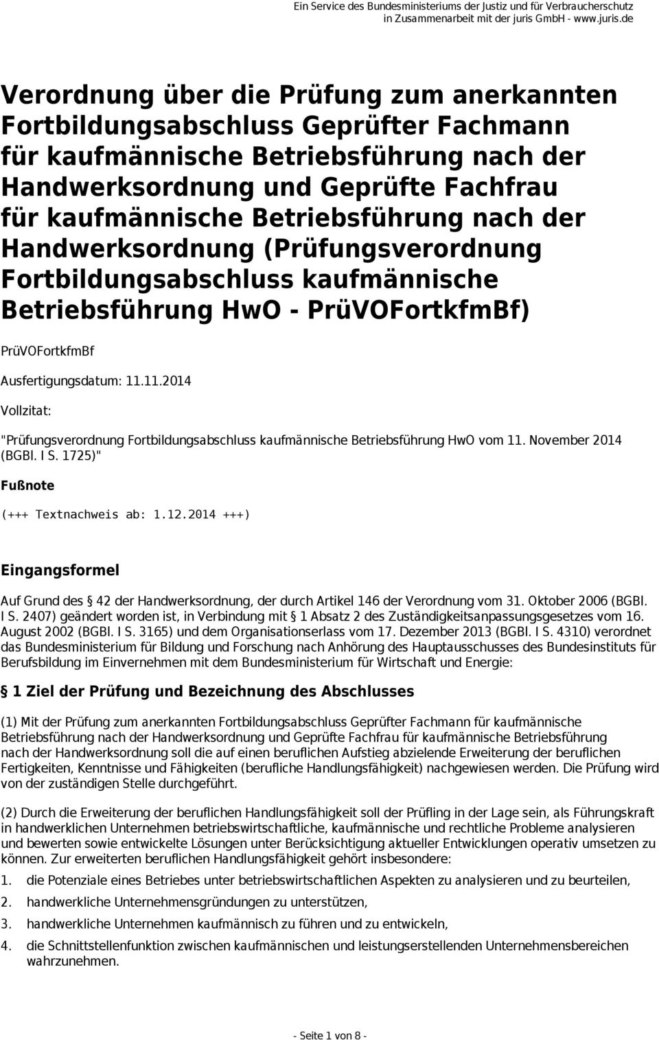 11.2014 Vollzitat: "Prüfungsverordnung Fortbildungsabschluss kaufmännische Betriebsführung HwO vom 11. November 2014 (BGBl. I S. 1725)" Fußnote (+++ Textnachweis ab: 1.12.