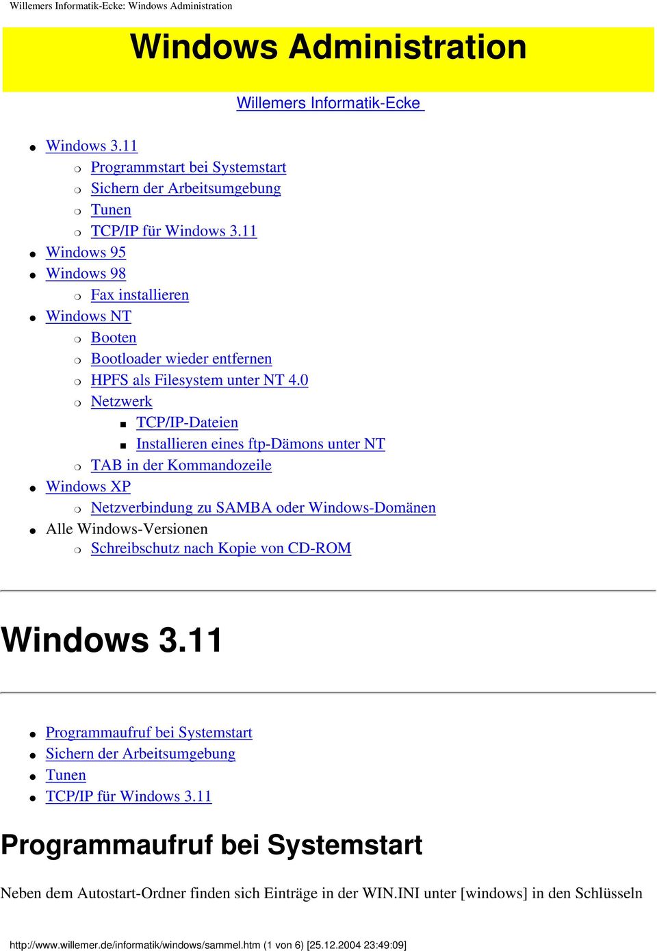 0 Netzwerk TCP/IP-Dateien Installieren eines ftp-dämons unter NT TAB in der Kommandozeile Windows XP Netzverbindung zu SAMBA oder Windows-Domänen Alle Windows-Versionen Schreibschutz nach Kopie von