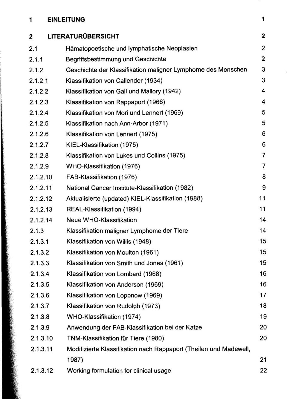 1.2.6 Klassifikation von Lennert (1975) 6 2.1.2.7 KIEL-Klassifikation (1975) 6 2.1.2.8 Klassifikation von Lukesund Collins (1975) 7 2.1.2.9 WHO-Klassifikation (1976) 7 2.1.2.10 FAB-Klassifikation(1976) 8 2.